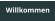 Willkommen